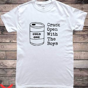 Cold Ones T-Shirt Crack Open A Cold One With The Boys Meme