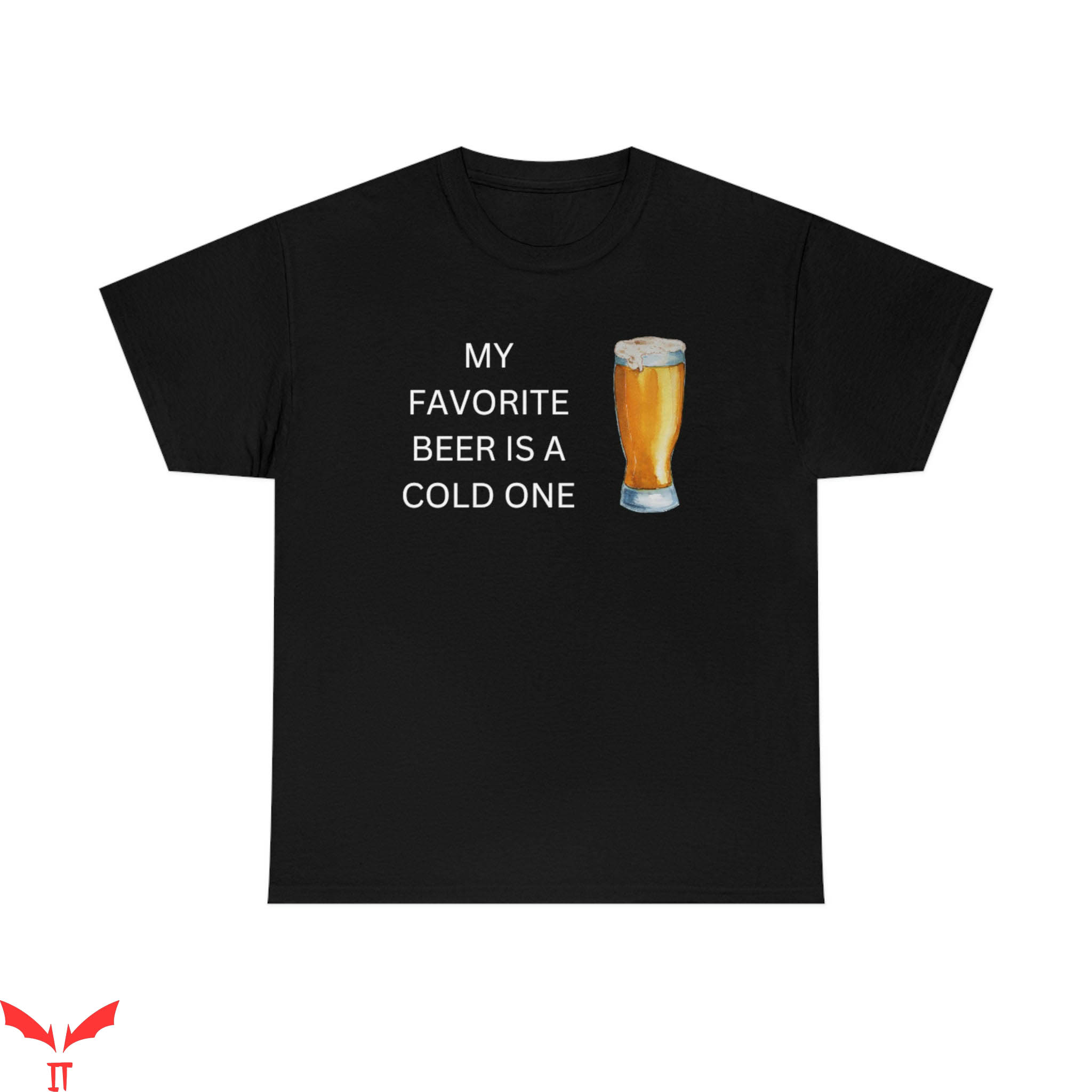 Cold Ones T-Shirt My Favorite Beer Is Cold One Funny Meme Cold Ones T-Shirt My Favorite Beer Is Cold One Funny Meme
