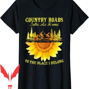 Country Roads Take Me Home T-Shirt Sunflower Farmer Gift