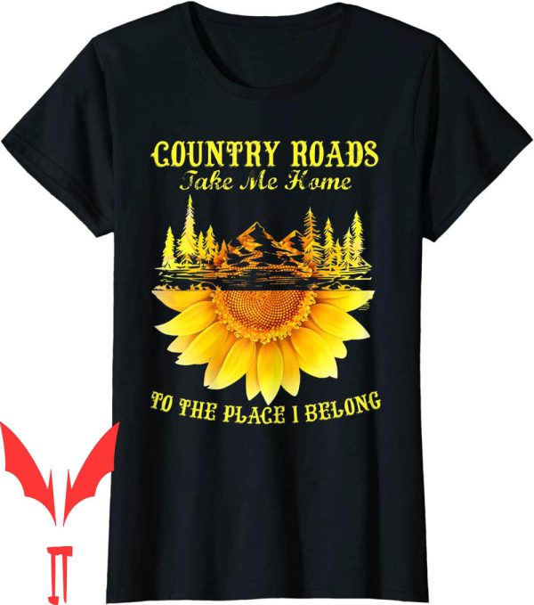 Country Roads Take Me Home T-Shirt Sunflower Farmer Gift