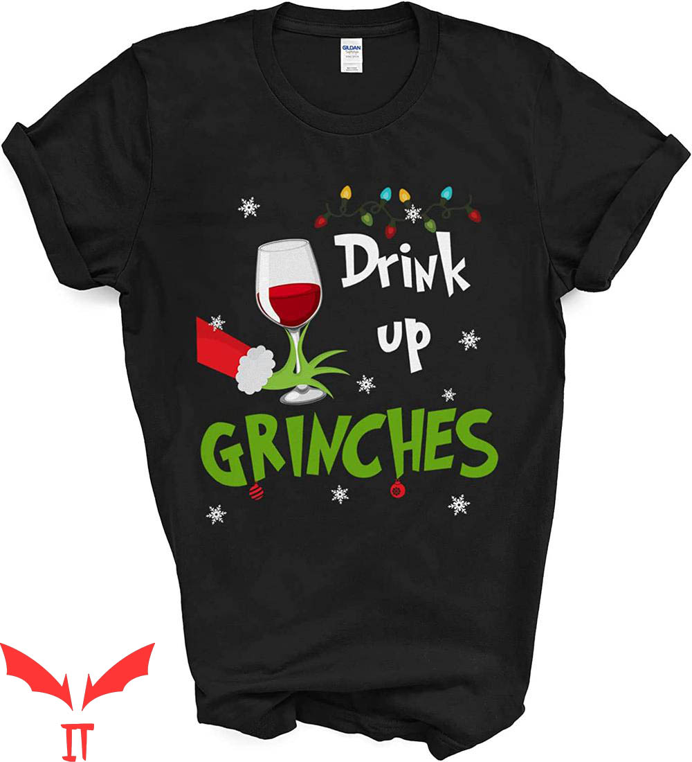 Drink Up Grinches T-Shirt Drink Up Grinches T-Shirt