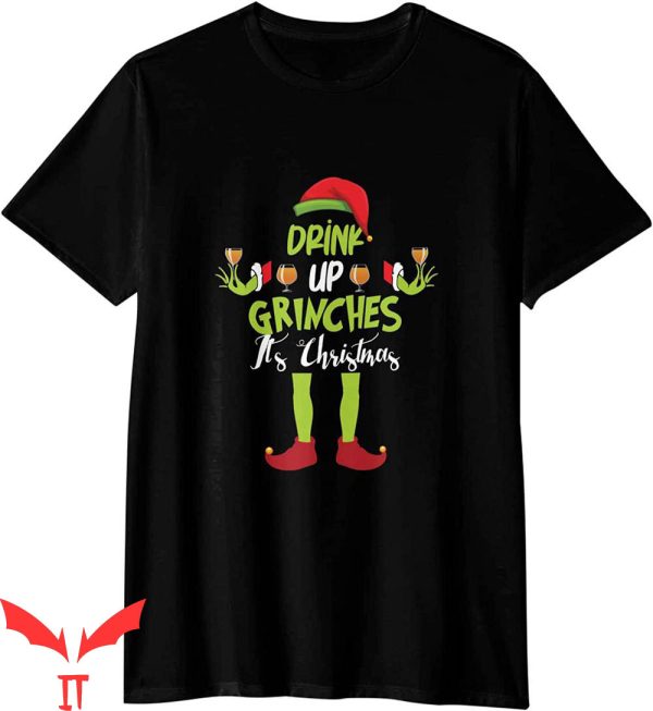 Drink Up Grinches T-Shirt Aesthetic Drinking Funny Holiday