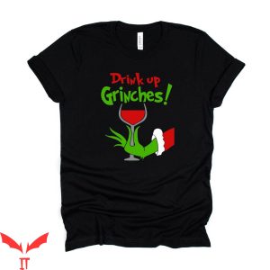 Drink Up Grinches T-Shirt Aesthetic Drinking Holiday Meme