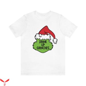 Drink Up Grinches T-Shirt Funny Drinking Holiday Meme