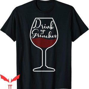 Drink Up Grinches T-Shirt Inside Wine Glass Christmas Tee