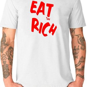 Eat The Rich T-Shirt Eat The Rich Fun Tee