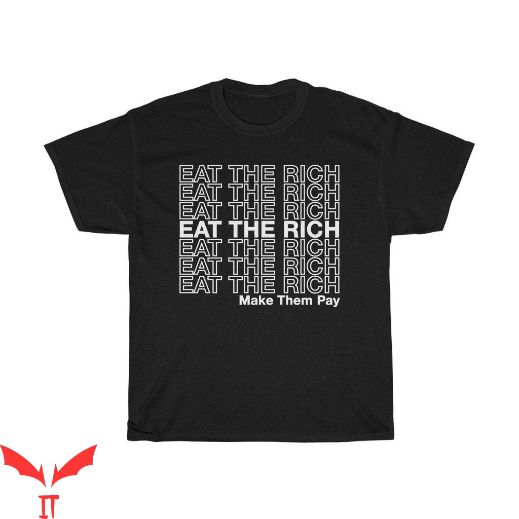 Eat The Rich T-Shirt Eat The Rich Make Them Pay