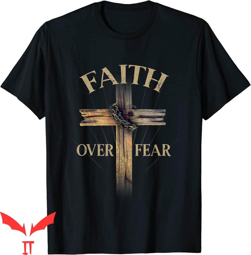 Faith Over Fear T-Shirt Faith Over Fear T-Shirt