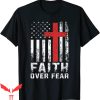 Faith Over Fear T-Shirt Christian American Flag Tee