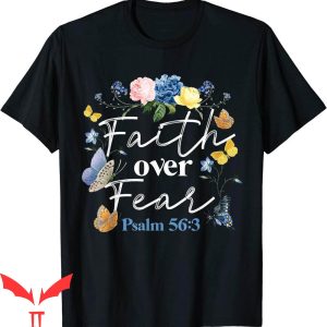 Faith Over Fear T-Shirt Christian Bible Flower Butterfly