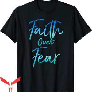Faith Over Fear T-Shirt Vintage Inspirational Bold Christian