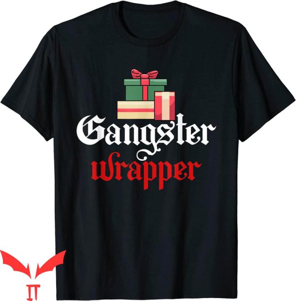 Gangster Wrapper T-Shirt Funny Christmas Pun Trendy Tee
