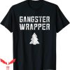 Gangster Wrapper T-Shirt Funny Mom Christmas Gangsta