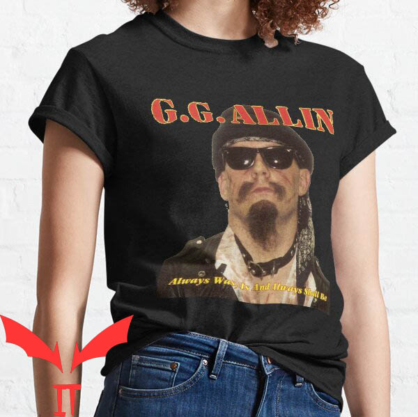 Gg Allin T-shirt Always Was Is And Always Shall Be Punk Rock