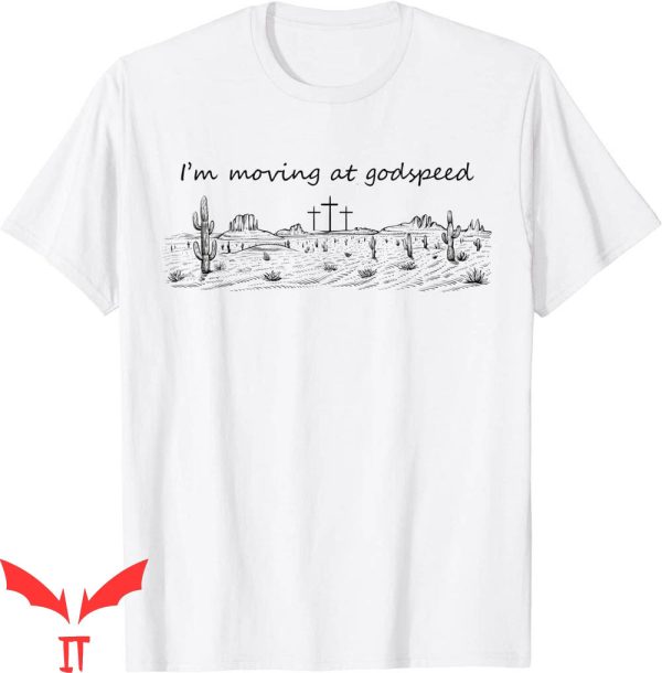 Godspeed T-Shirt I’m Moving At Godspeed Country Music