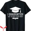 Graduation Family T-Shirt Graduated Can I Go Back To Bed Now