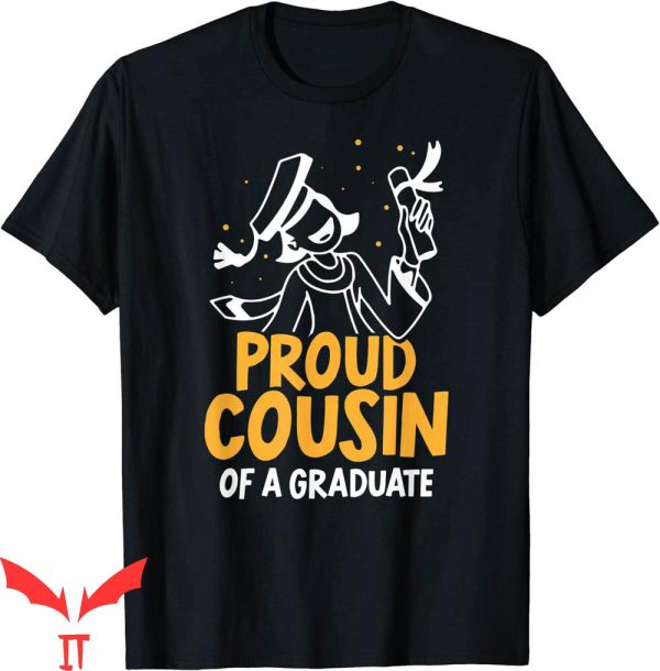 Graduation Family T-Shirt Proud Cousin Of A Graduate Sayings