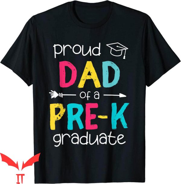 Graduation Family T-Shirt Proud Dad Father PreK Preschool