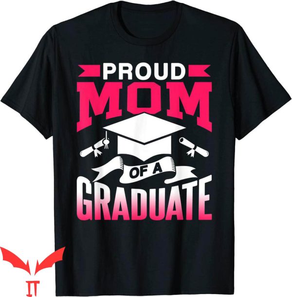 Graduation Family T-Shirt Proud Mom Of A Graduate Team