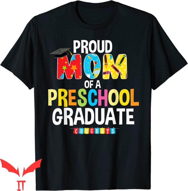 Graduation Family T-Shirt Proud Mom Of A Preschool Mother