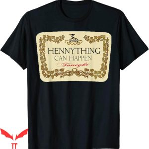 Hennything Is Possible T-Shirt Drunk Cheer Alcohol Lover