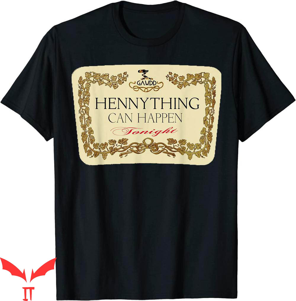 Hennything Is Possible T-Shirt Drunk Cheer Alcohol Lover Hennything Is Possible T-Shirt Drunk Cheer Alcohol Lover