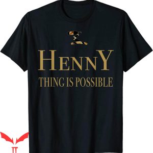 Hennything Is Possible T-Shirt Golden Typography Drunk