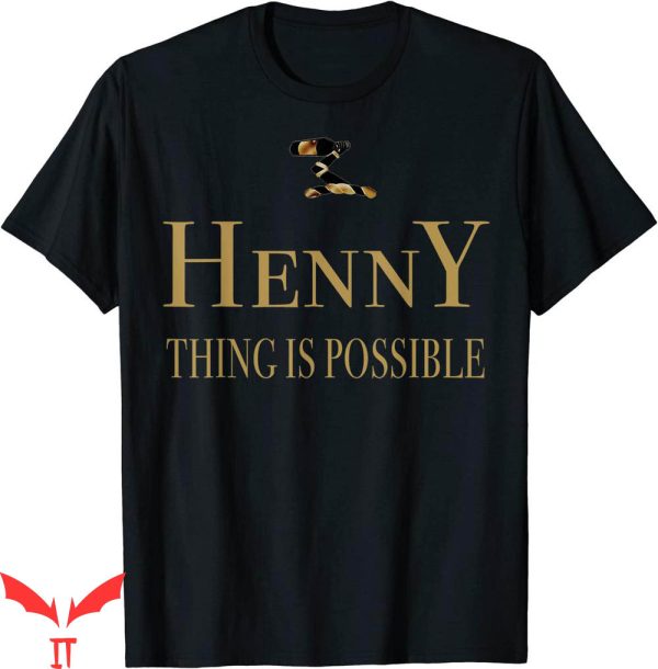 Hennything Is Possible T-Shirt Golden Typography Drunk