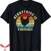 Hennything Is Possible T-Shirt Retro Funny Chicken Alcohol