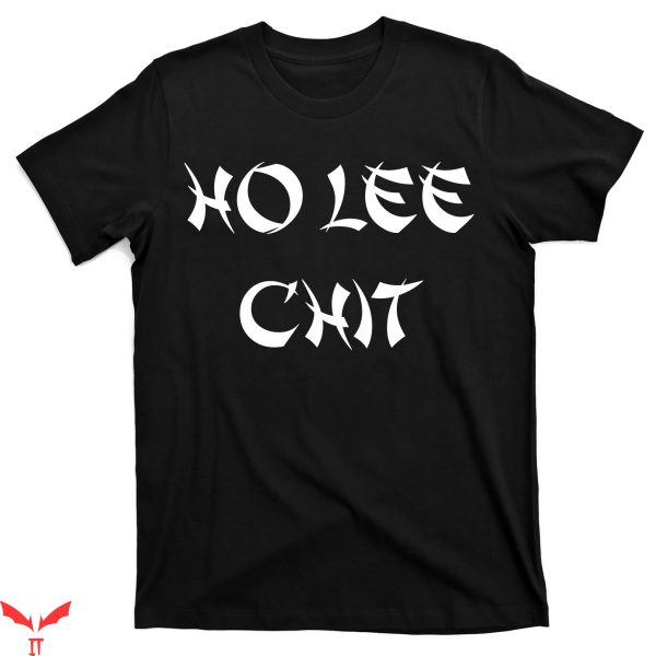 Ho Lee Chit T-Shirt Funny Sassy Chinese Name Joke Tee