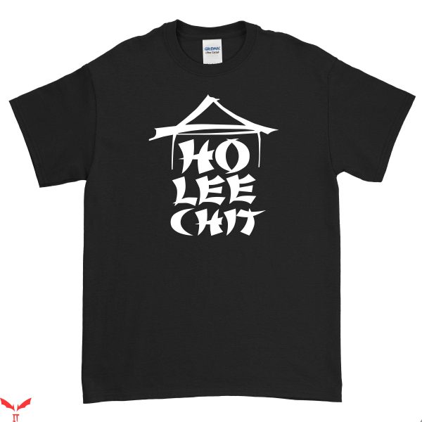Ho Lee Chit T-Shirt Funny Sassy Quote Sarcastic Joke Tee