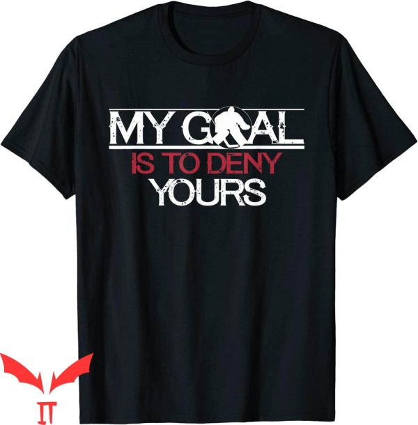 Hockey Goalie T-Shirt My Goal Is To Deny Yours Funny Tee
