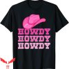 Howdy Howdy Howdy T-Shirt Pink Howdy Cowgirl Western Country