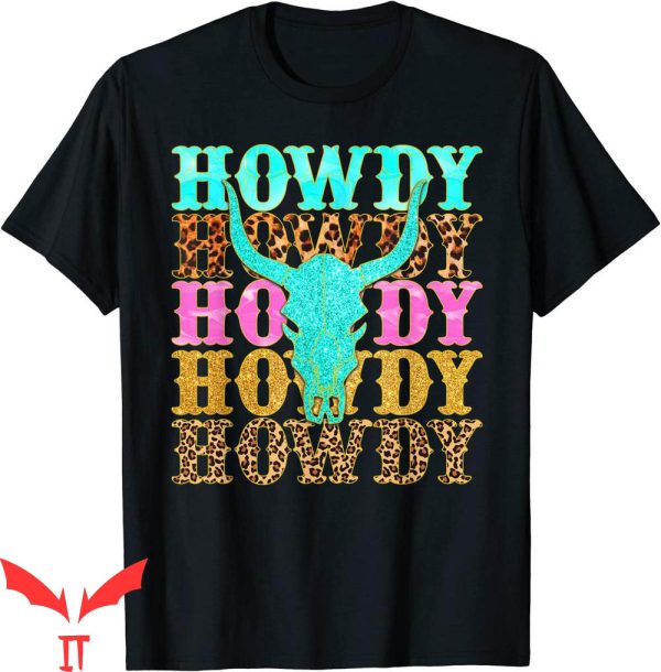 Howdy Howdy Howdy T-Shirt Western Country Leopard Skull
