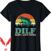 I Heart Dilfs T-Shirt Damn I Love Frogs Amphibian Lovers
