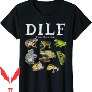 I Heart Dilfs T-Shirt Damn I Love Frogs Funny Frog Lover