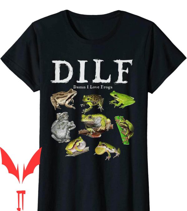 I Heart Dilfs T-Shirt Damn I Love Frogs Funny Frog Lover
