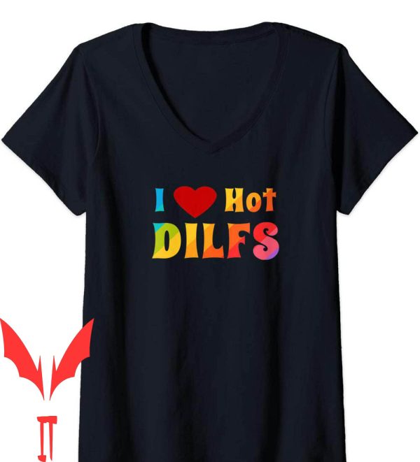 I Heart Dilfs T-Shirt Hot Adult Humor