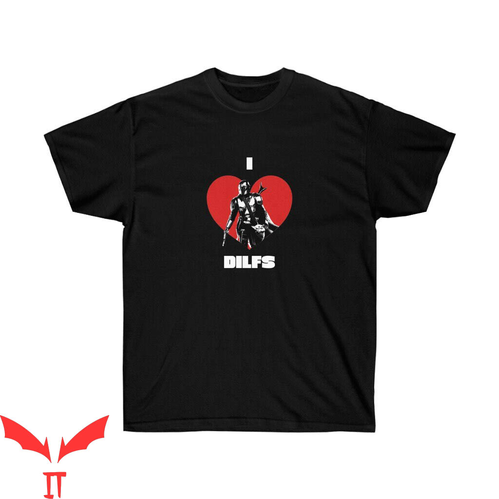 I Love DILFS T-Shirt Funny Love Sexy Dads Meme Cool Trendy I Love DILFS T-Shirt Funny Love Sexy Dads Meme Cool Trendy