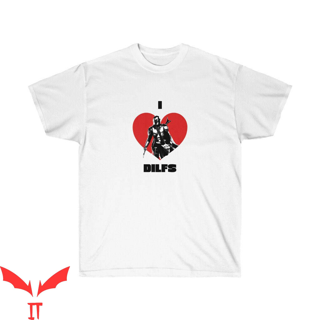 I Love DILFS T-Shirt I Heart DILFS The Mandalorian Star Wars I Love DILFS T-Shirt I Heart DILFS The Mandalorian Star Wars