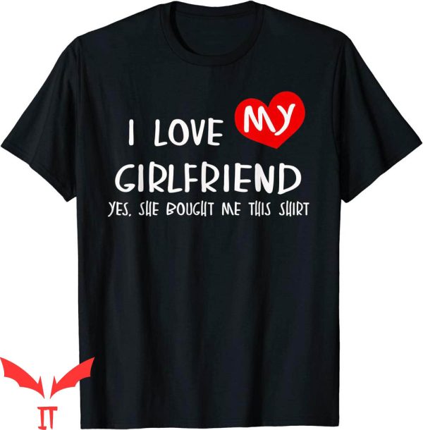 I Love My Girlfriend T-Shirt Funny Valentine Day Trendy
