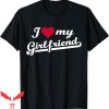 I Love My Girlfriend T-Shirt Valentine Day GF Trendy Tee