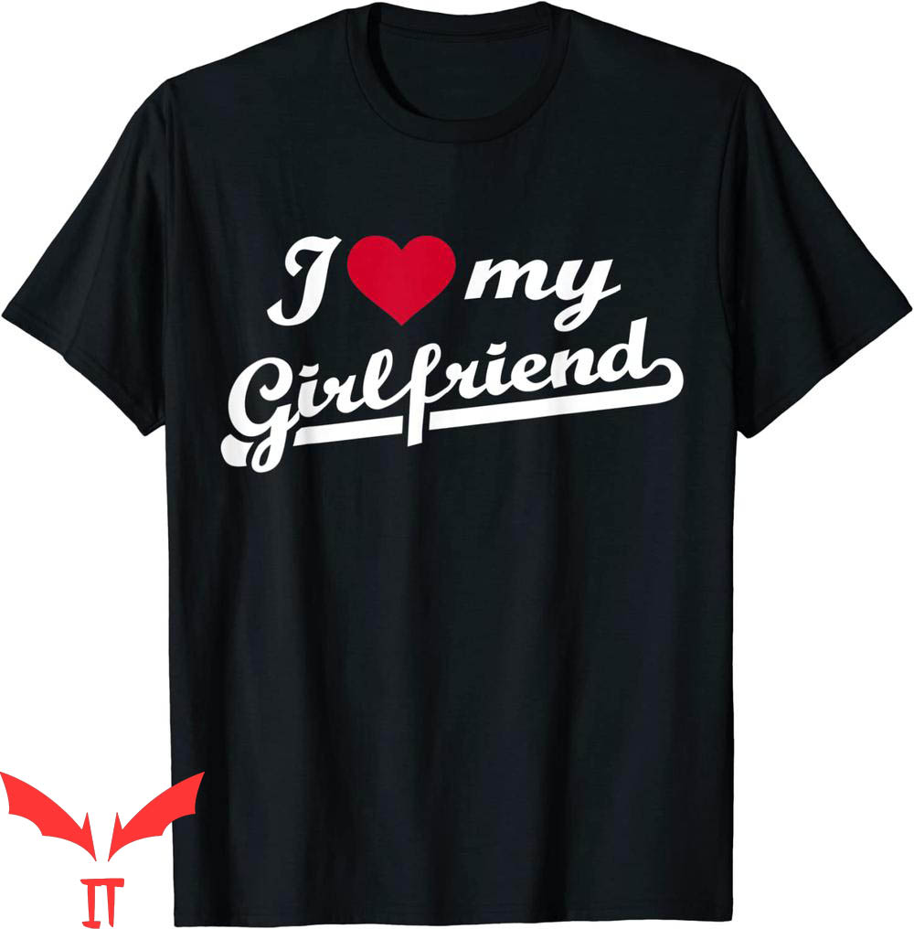 I Love My Girlfriend T-Shirt Valentine Day GF Trendy Tee I Love My Girlfriend T-Shirt Valentine Day GF Trendy Tee
