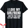 I Love My Girlfriend T-Shirt Yes She Bought Me This Funny