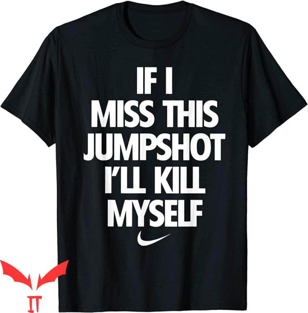 If I Miss This Jumpshot T-Shirt Funny Father’s Mother’s Day