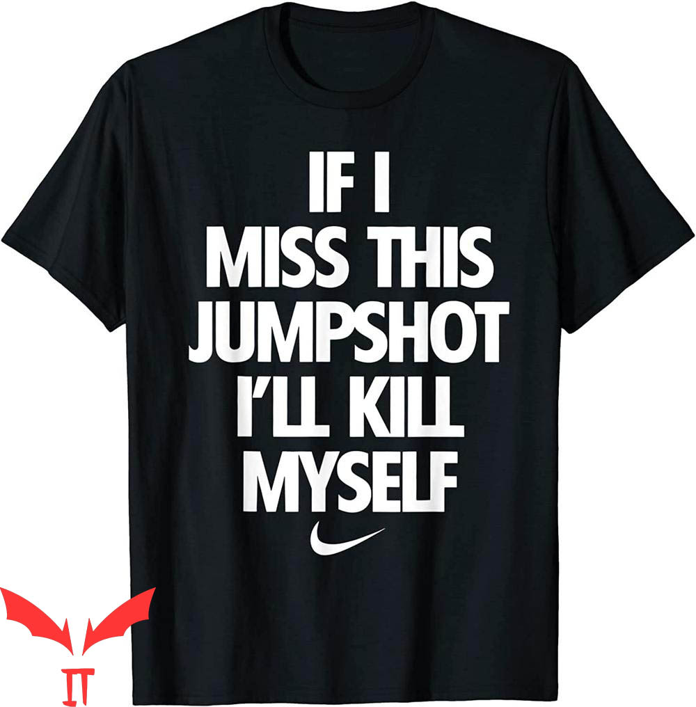 If I Miss This Jumpshot T-Shirt Funny Father's Mother's Day If I Miss This Jumpshot T-Shirt Funny Father's Mother's Day