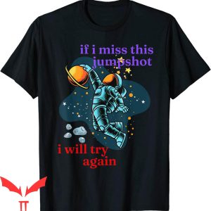 If I Miss This Jumpshot T-Shirt Funny I Will Try Again Tee