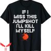 If I Miss This Jumpshot T-Shirt I’ll Kill Myself Sport Lover