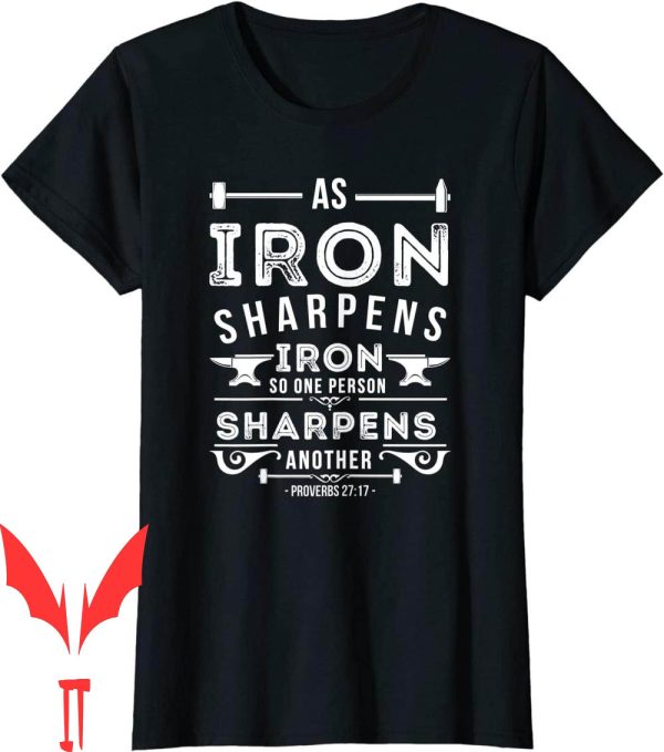 Iron Sharpens Iron T-Shirt As Bible Verses And Scripture