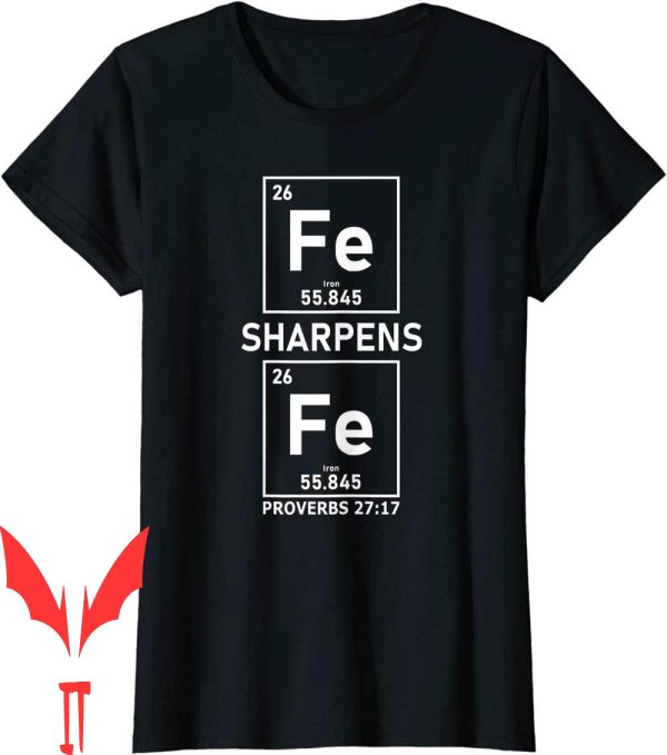 Iron Sharpens Iron T-Shirt Christian Periodic Table Elements